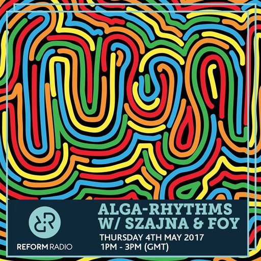 Alga-Rhythms w/ Szajna & Foy 4th May 2017
