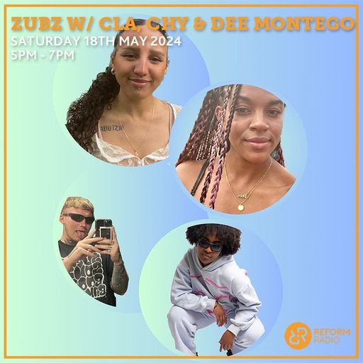 Zubz w/ CLA, Chy & Dee Montego 18th May 2024