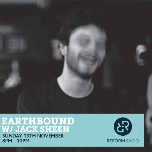 Earthbound w/ Jack Sheen 13th November 2016