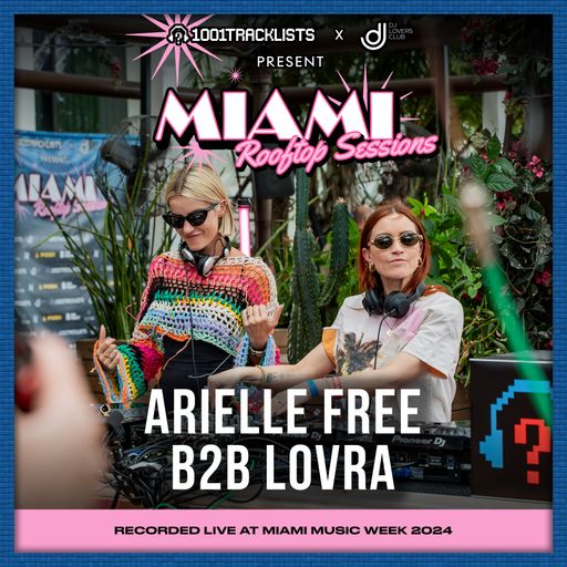 Arielle Free b2b LOVRA - 1001Tracklists x DJ Lovers Club Miami Rooftop Sessions 2024