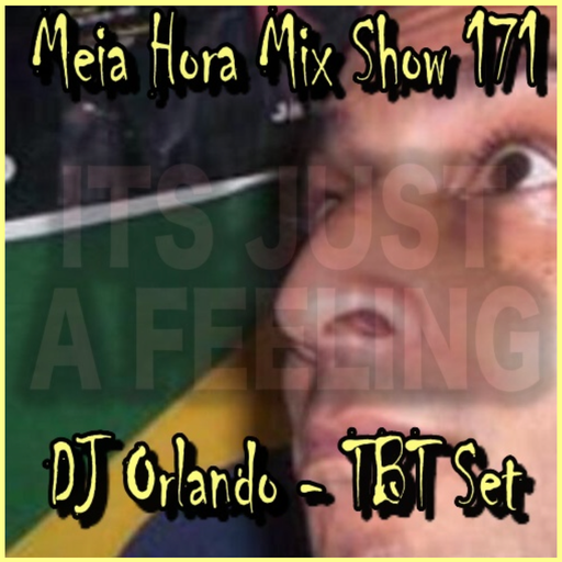 MHMS-171-DJ Orlando-TBT-Set It's Just a Feelin