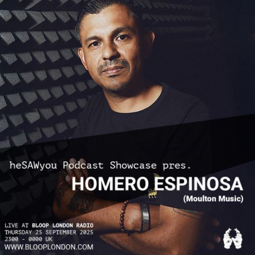 heSAWyou Podcast Showcase w/ Homero Espinosa - 25.09.25