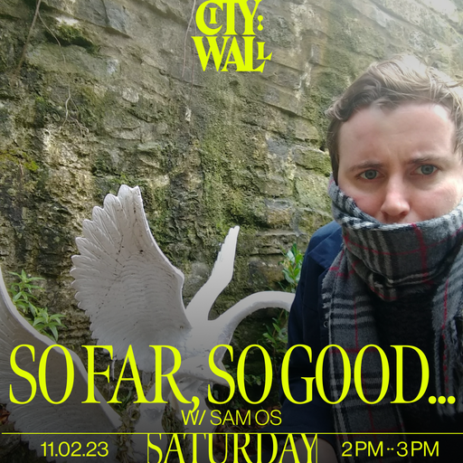 So Far, So Good... w/ Sam OS - 11/02/2023