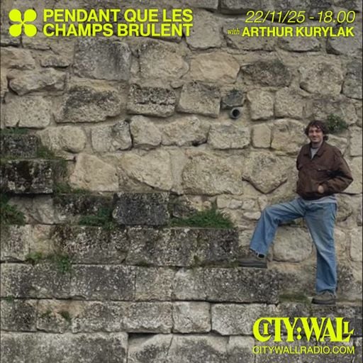 Pendant Que Les Champs Brulent w/ Arthur Kurylak- November 2025
