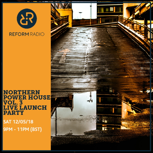 Northern Power House Vol. 3 Live Launch Party 12th May 2018
