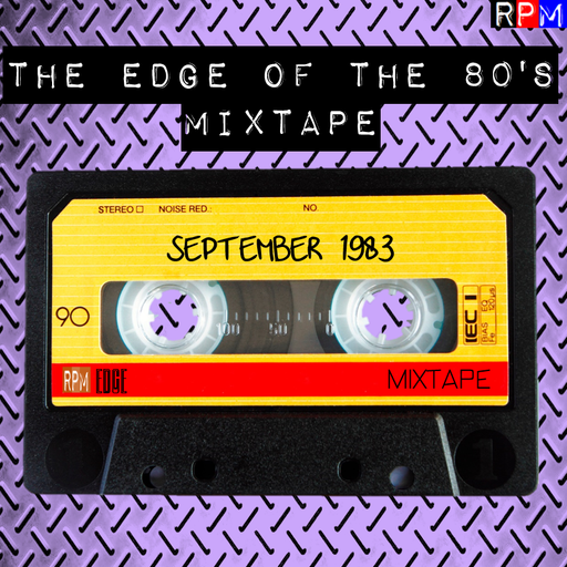 THE EDGE OF THE 80'S MIXTAPE : SEPTEMBER 1983 *SELECT EARLY ACCESS*