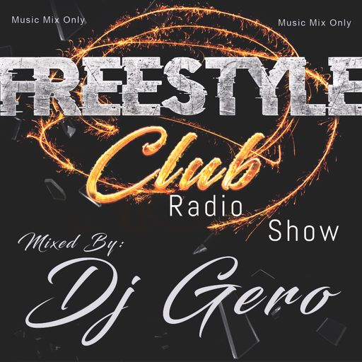 Dj Gero - Freestyle Club Radio Show Mix
