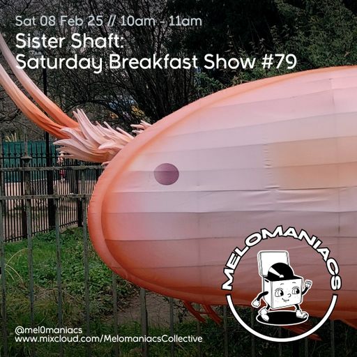 Sister Shaft Saturday Breakfast Show // #79 // 08.02.25 // Melomaniacs live