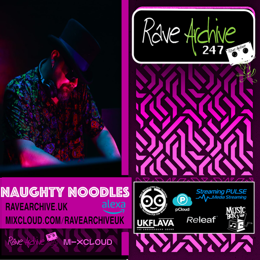 Naughty Noodles - Rave Archive 247 - 21.01.25
