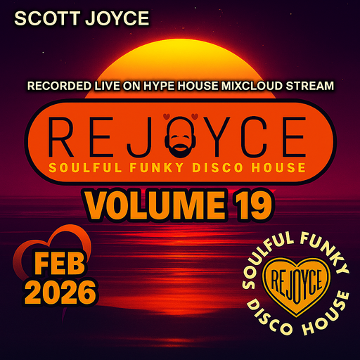 Scott Joyce presents – REJOYCE Volume 19 – FEB 2026 (Live Hype House Stream)