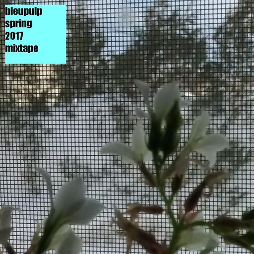bleupulp - spring 2017 mix tape