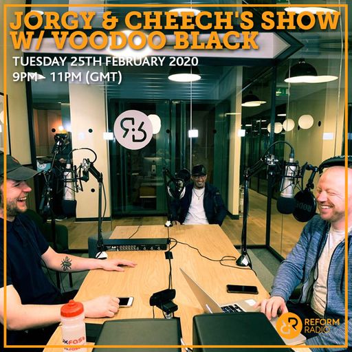 Jorgy & Cheech's Show w/ Voodoo Black 25th February 2020