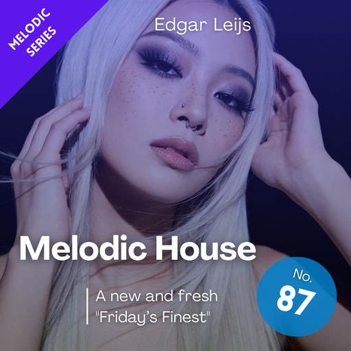 "Friday's Finest" Melodic House session - 87