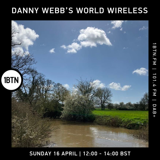 Danny Webb's World Wireless - 16.04.2023