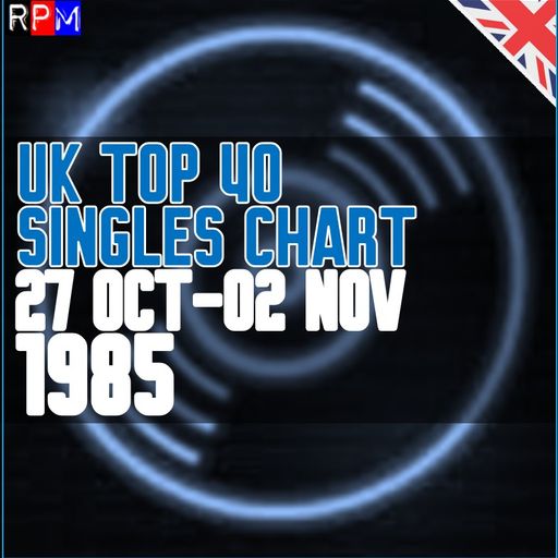 UK TOP 40 : 27 OCTOBER-02 NOVEMBER 1985