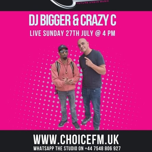ChoiceFMUK - DJ BIGGER AND CRAZY C -27/07/2025
