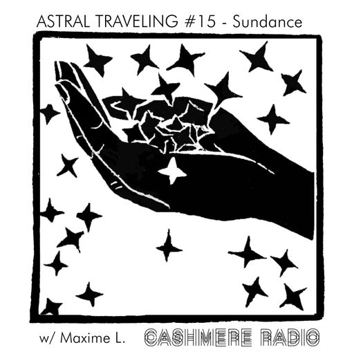 Astral Traveling #15 - Sundance, w/ Maxime L. 14.10.2021
