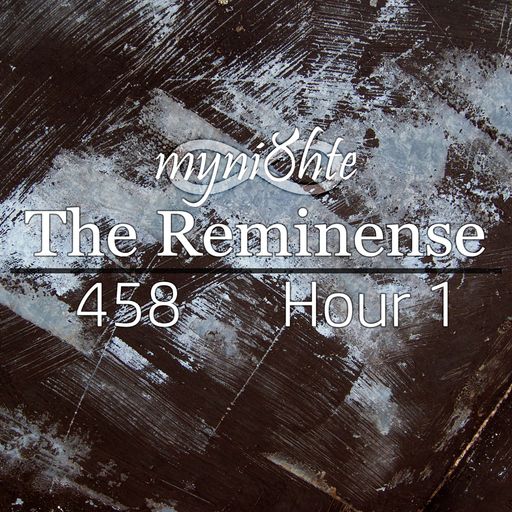 The Reminense 458 - Hour 1