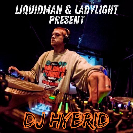 Liquidman & LadyLight Presents - DJ Hybrid
