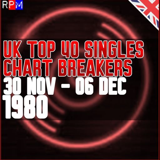 UK TOP 40 : 30 NOVEMBER - 06 DECEMBER 1980 - THE CHART BREAKERS
