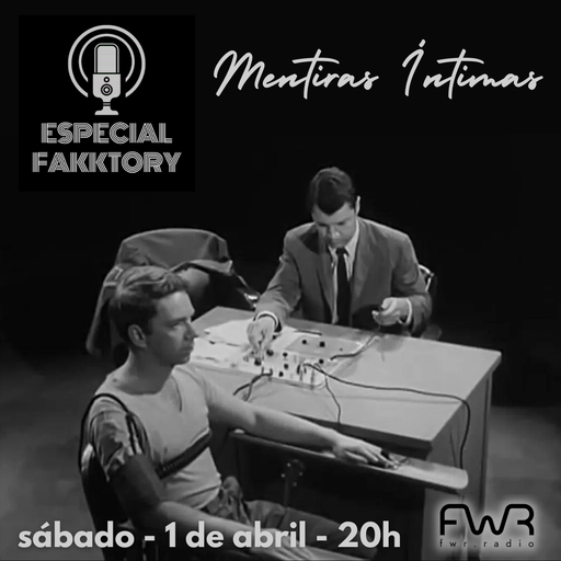 Especial Fakktory - Mentiras Íntimas - 1.4.2023