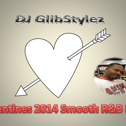 DJ GlibStylez - Valentines 2014 Smooth R&B Mix