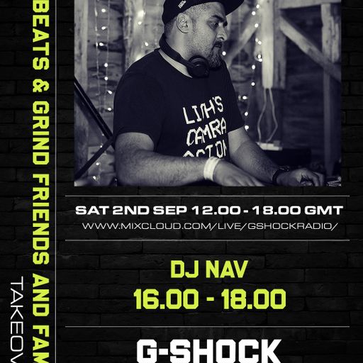 G-Shock Radio - Beats & Grind Friends and Family Takeover - Dj Nav / Vibes- 02/09
