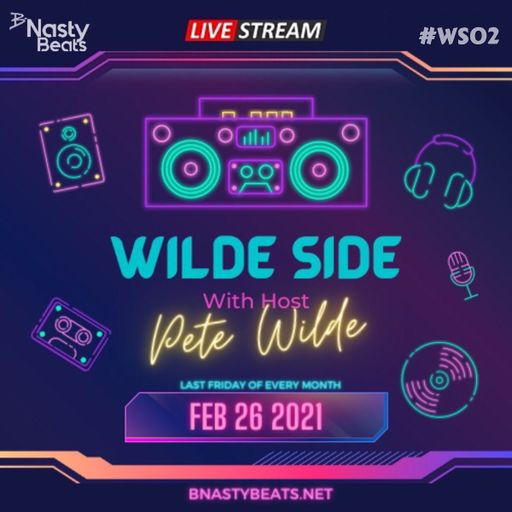 Wilde Side #WS02 with Pete Wilde on BNASTYBEATS.NET / WWW.TRUENORTHRADIO.CA