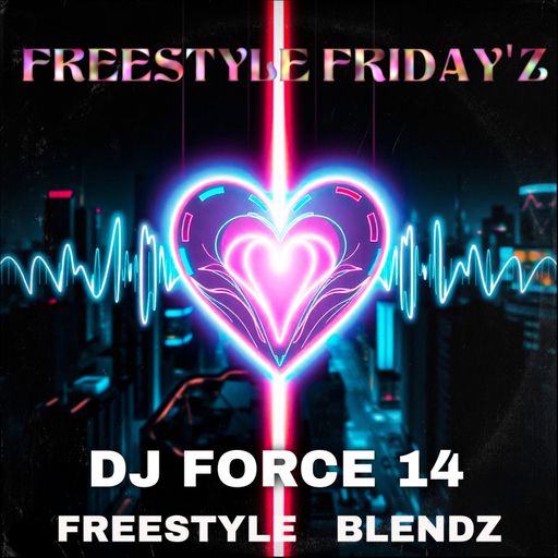 DJ FORCE 14 FREESTYLE FRIDAY'Z FREESTYLE BLENDZ MIX 2026 BAY AREA NorCal 408