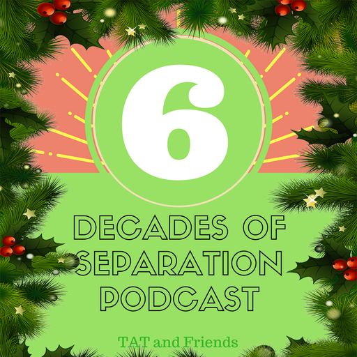 6 Decades of Separation #44 - Christmas Special with Claire B