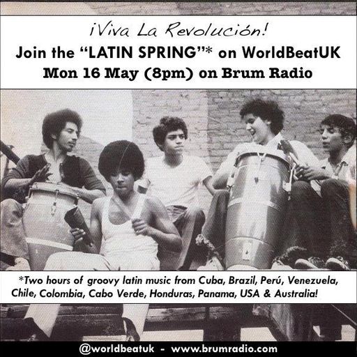 WorldBeatUK with Glyn Phillips - Latin Spring (16/05/2016)