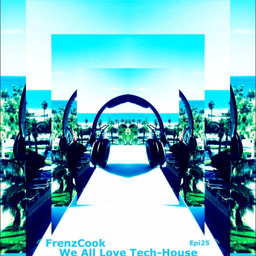 We All Love Tech-House (Dec 2019 Epi 25)