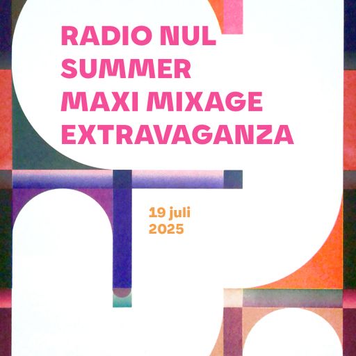 Radio Nul Maxi Mixage Extravaganza - Yash / 19-07-2025