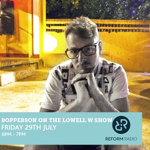 Bopperson on the Lowell W Show 29th July 2016