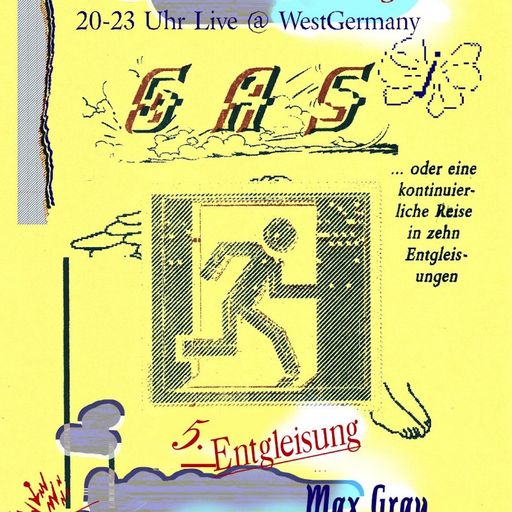 GAS, oder eine kontinuierliche Reise in zehn Entgleisungen #5 mit Max Grau