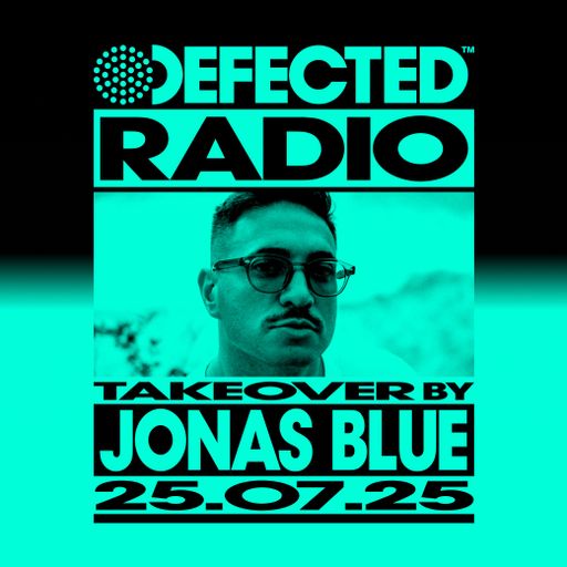 Defected Radio Show: Jonas Blue Takeover 25.07.25
