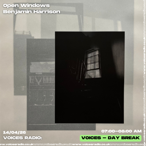 Open Windows w/ Benjamin Harrison - 14/04/26 - [Voices Radio]