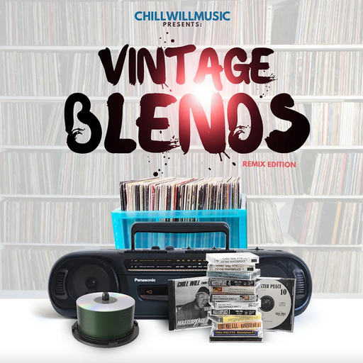 DJ Chill Will FTE - Vintage Blends (Remix Edition)