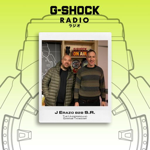 G-SHOCK Radio Presents... The Underground Garage Takeover -J Erazo B2B S.R - 23/11