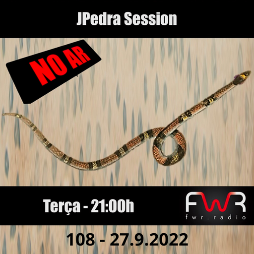 JPedra Session 108 - 27.9.2022