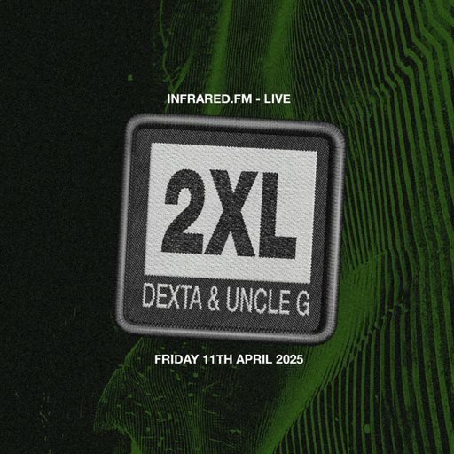 DEXTA & UNCLE G PRESENT: 2XL - 11th April 25