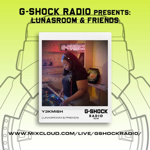 G-Shock Radio - Lunasroom takeover -Y3KMISH - 19/05