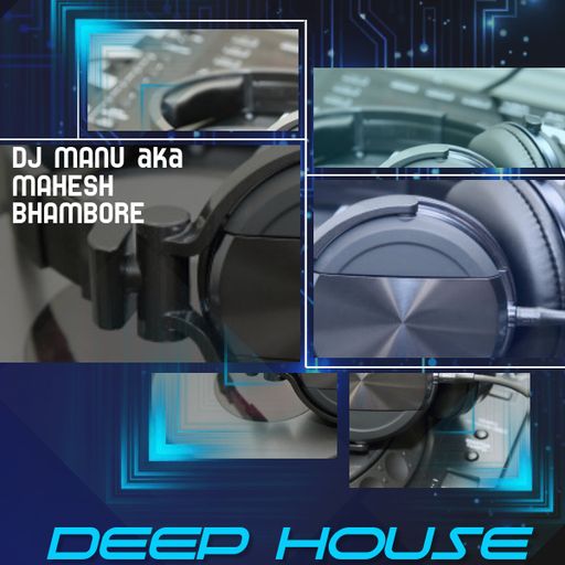 Deep House Dance Mix by Dj Manu aka Mahesh Bhambore