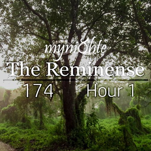 The Reminense 174 - Hour 1