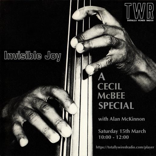Invisible Joy -  A Cecil McBee Special - AlanMcK on TWR 15-3-25