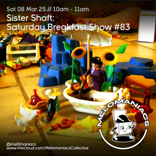Sister Shaft Saturday Breakfast Show #83 // 08.03.25 // Melomaniacs Live