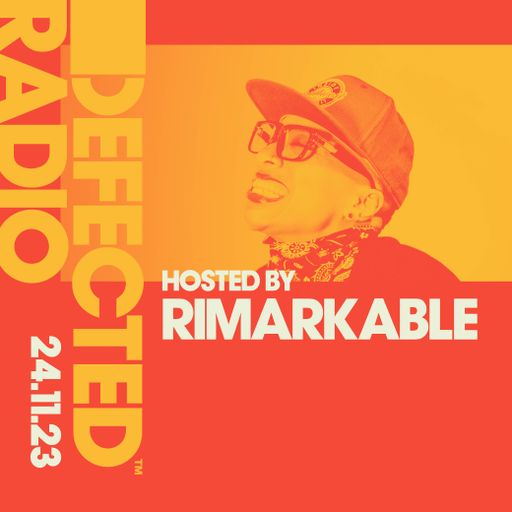 Defected Radio Show Hosted by Rimarkable 24.11.23