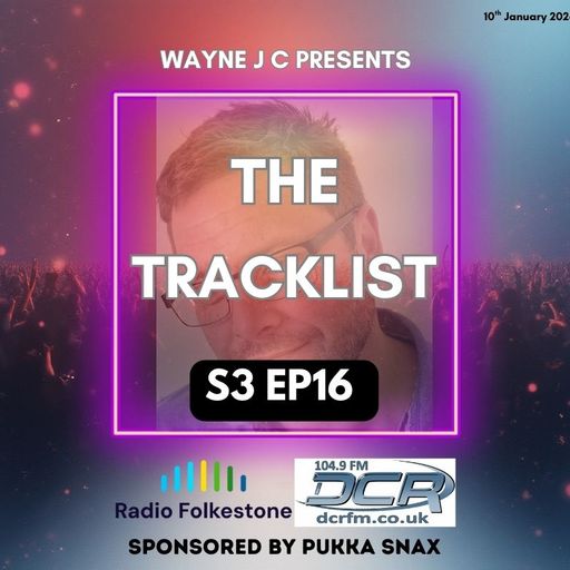 The Tracklist @Radio Folkestone and DCR S3 EP16