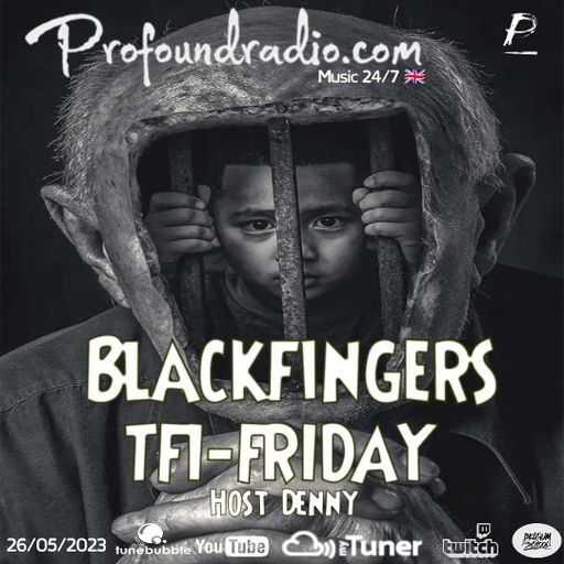 BLACKFINGERS ON TFI FRIDAY 26/05/23 ON PROFOUND RADIO