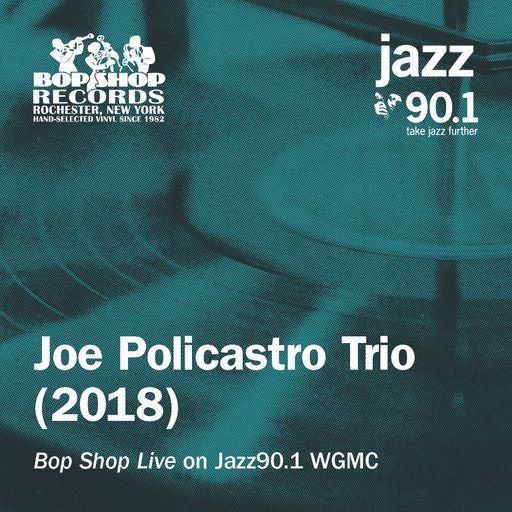 Joe Policastro Trio (2018): "Bop Shop Live" on Jazz90.1 WGMC